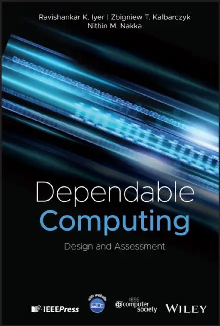 Dependable Computing by Ravishankar K. (University of Illinois Urbana-Champaign, USA) Iyer