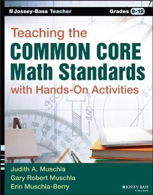 Teaching the Common Core Math Standards with Hands-On Activities, Grades 9-12 by Gary Robert Muschla