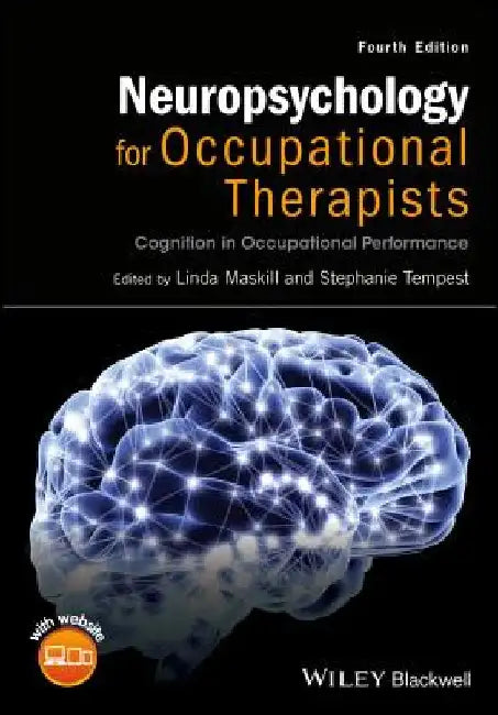 Neuropsychology for Occupational Therapists: Cognition in Occupational Performance by Linda Maskill