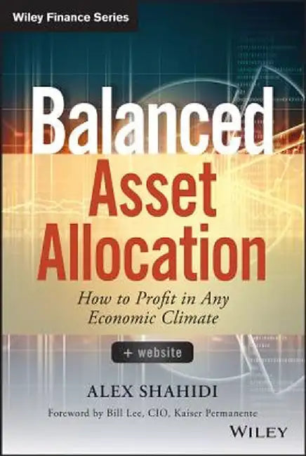 Balanced Asset Allocation: How to Profit in Any Economic Climate by Alex Shahidi