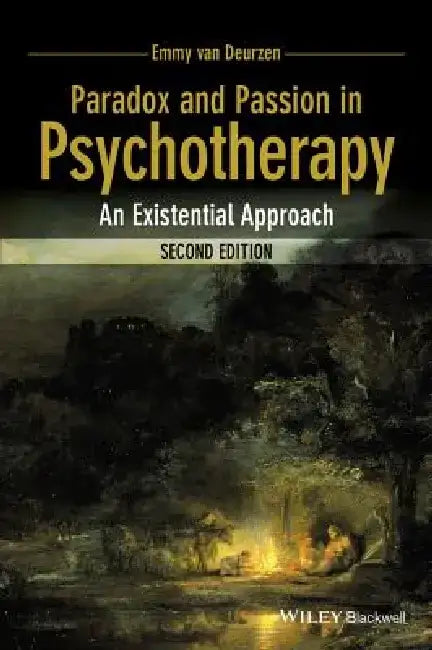 Paradox and Passion in Psychotherapy: An Existential Approach by Emmy Van Deurzen