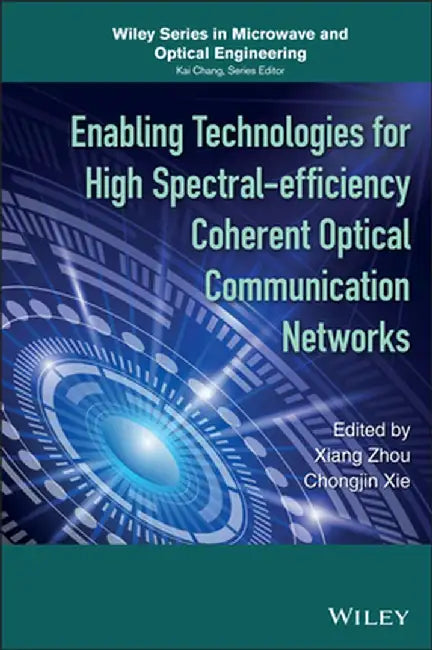 Enabling Technologies For High Spectral-Efficiency Coherent Optical Communication Networks by Xiang Zhou