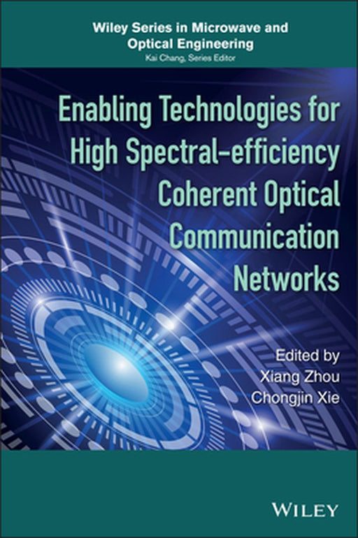 Enabling Technologies For High Spectral-Efficiency Coherent Optical Communication Networks by Xiang Zhou