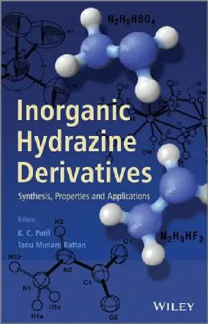 Inorganic Hydrazine Derivatives: Synthesis, Properties and Applications by K. C. Patil