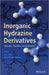 Inorganic Hydrazine Derivatives: Synthesis, Properties and Applications by K. C. Patil