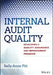 Internal Audit Quality: Developing a Quality Assurance and Improvement Program by Sally-Anne Pitt