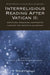 Interreligious Reading After Vatican II: Scriptural Reasoning, Comparative Theology and Receptive Ecumenism by David F. Ford