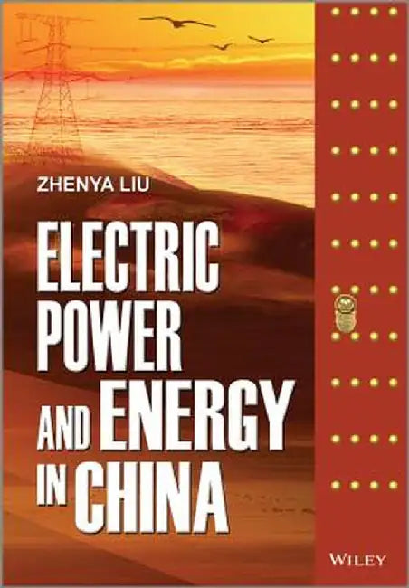 Electric Power and Energy in China by Zhenya Liu
