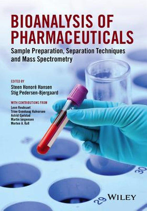 Bioanalysis of Pharmaceuticals: Sample Preparation, Separation Techniques and Mass Spectrometry by Steen Honor Hansen