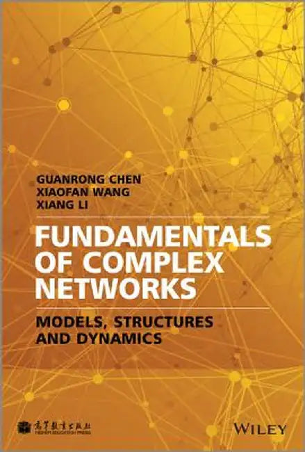 Fundamentals of Complex Networks: Models, Structures and Dynamics by Guanrong Chen
