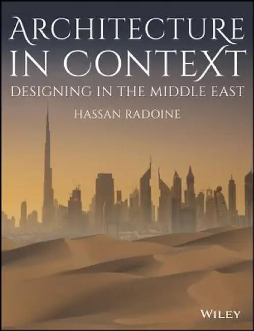 Architecture in Context: Designing in the Middle East by Hassan Radoine