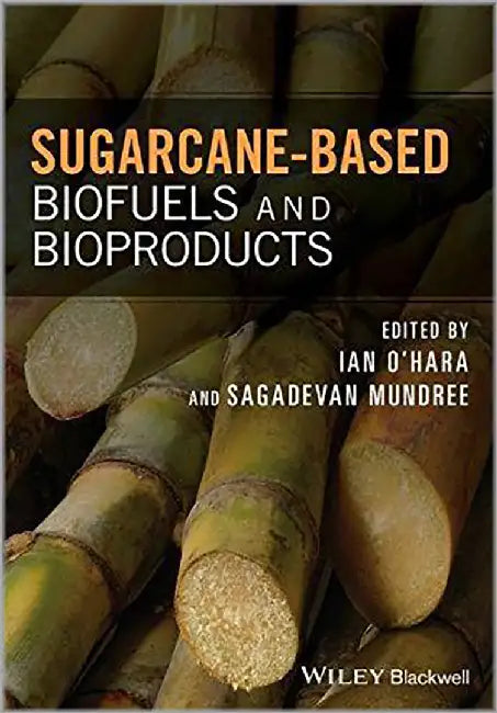 Sugarcane-Based Biofuels And Bioproducts by Sagadevan Mundree