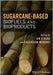 Sugarcane-Based Biofuels And Bioproducts by Sagadevan Mundree