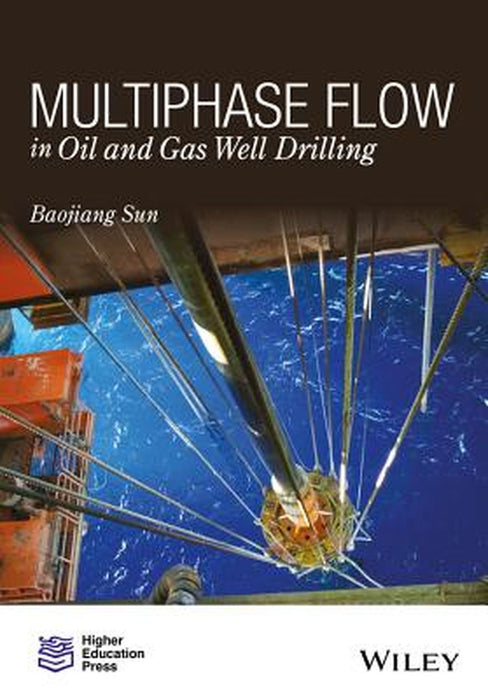 Multiphase Flow in Oil and Gas Well Drilling by Baojiang Sun