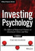 Investing Psychology: The Effects of Behavioral Finance on Investment Choice and Bias by Tim Richards