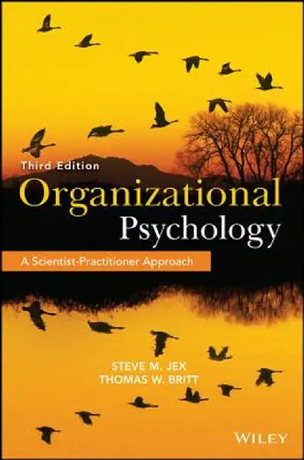 Organizational Psychology: A Scientist-Practitioner Approach by Steve M. Jex