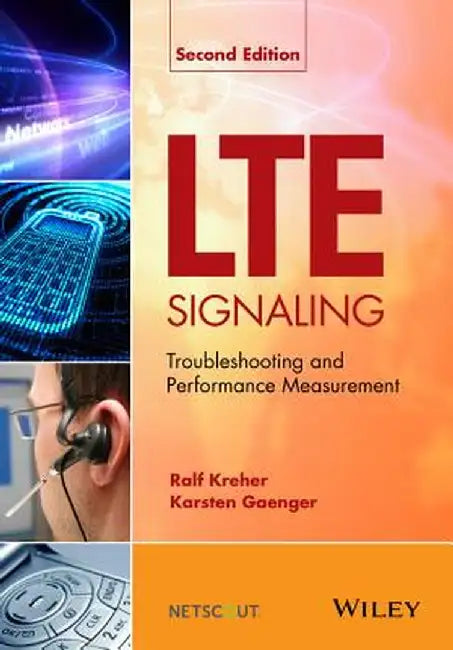 Lte Signaling: Troubleshooting and Performance Measurement by Ralf Kreher