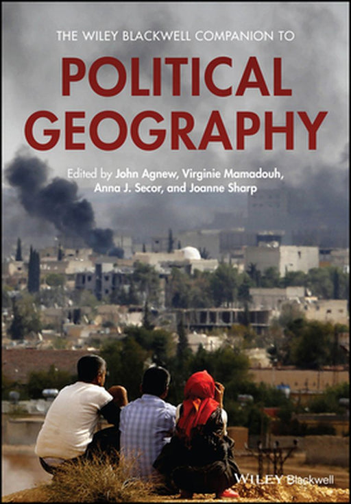 The Wiley Blackwell Companion To Political Geography by John A. Agnew, Virginie Mamadouh