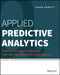 Applied Predictive Analytics: Principles and Techniques for the Professional Data Analyst by Dean Abbott