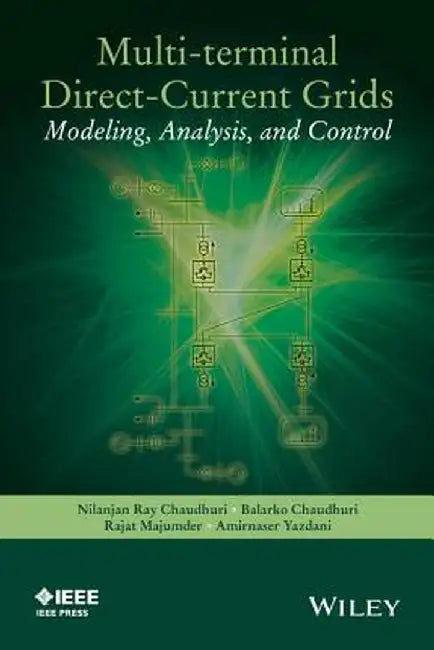 Multi-Terminal Direct-Current Grids: Modeling, Analysis, and Control by Nilanjan Chaudhuri