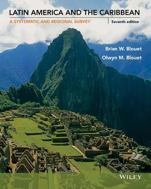 Latin America and the Caribbean: A Systematic and Regional Survey by Brian W. Blouet