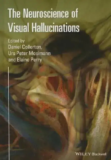The Neuroscience of Visual Hallucinations by Daniel Collerton