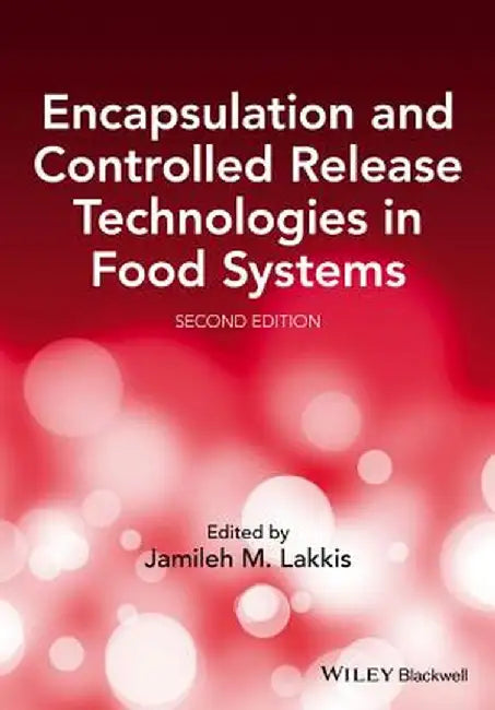 Encapsulation and Controlled Release Technologies in Food Systems by Dr Jamileh M. Lakkis