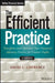 The Efficient Practice: Transform and Optimize Your Financial Advisory Practice for Greater Profits by David L. Lawrence