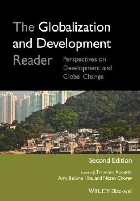 The Globalization and Development Reader: Perspectives on Development and Global Change by J. Timmons Roberts