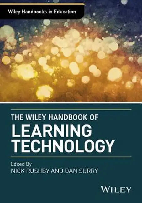 The Wiley Handbook of Learning Technology by Nick Rushby