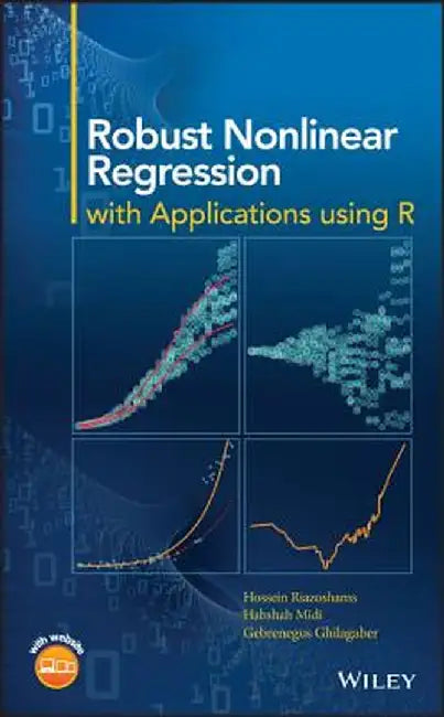 Robust Nonlinear Regression: with Applications using R by Riazoshams Hossein