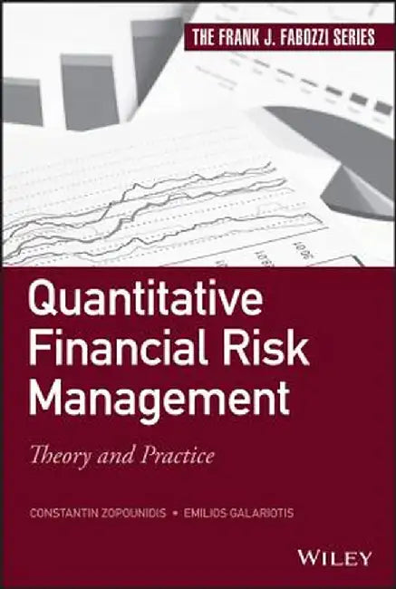 Quantitative Financial Risk Management: Theory and Practice by Constantin Zopounidis