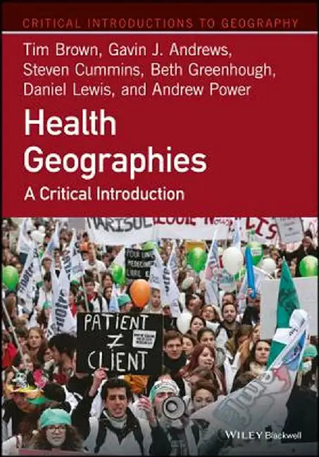 Health Geographies: A Critical Introduction by Tim Brown