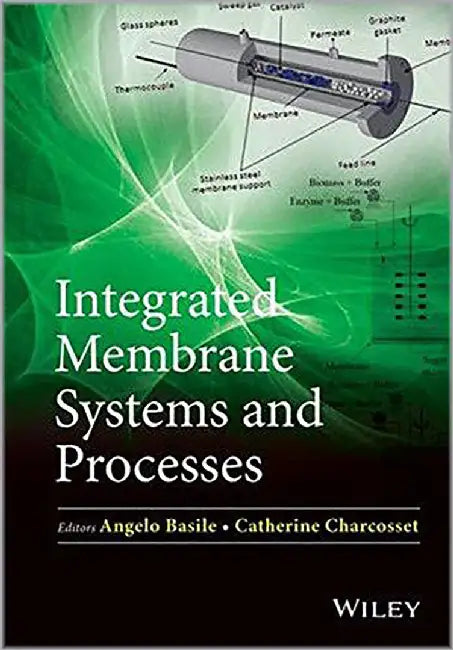 Integrated Membrane Systems And Processes by Angelo Basile, Catherine Charcosset