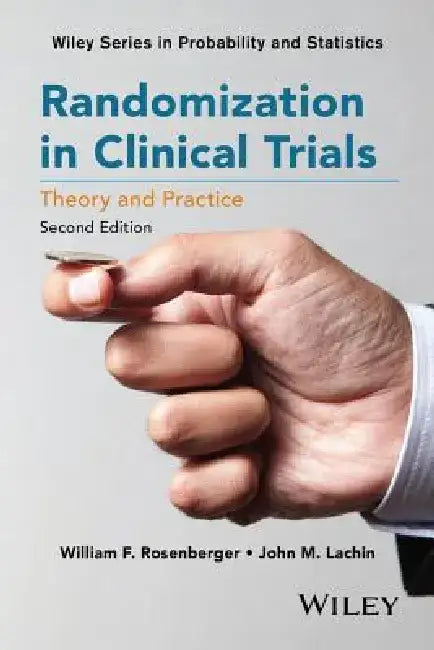Randomization in Clinical Trials: Theory and Practice by William F. Rosenberger