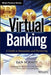 Virtual Banking: A Guide to Innovation and Partnering by Dan Schatt