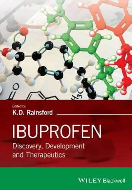 Ibuprofen: Discovery, Development and Therapeutics by K. D. Rainsford