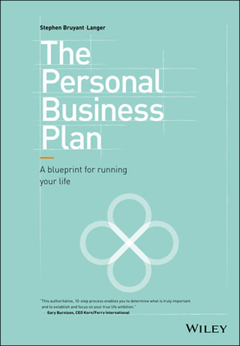The Personal Business Plan: A Blueprint for Running Your Life by Stephen Bruyant-Langer