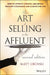 The Art of Selling to the Affluent: How to Attract, Service, and Retain Wealthy Customers and Clients for Life by Matt Oechsli