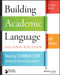 Building Academic Language: Meeting Common Core Standards Across Disciplines, Grades 5-12 by Jeff Zwiers