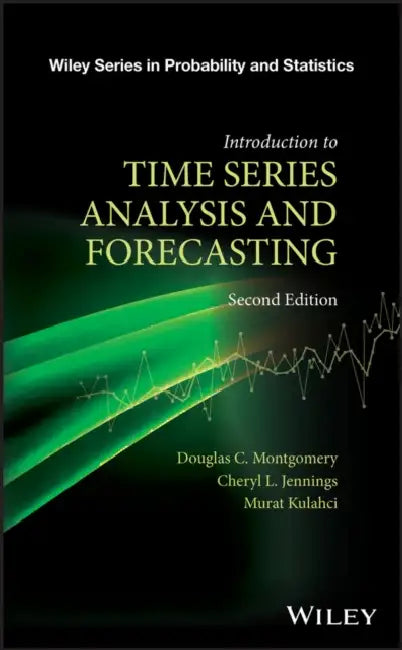 Introduction to Time Series Analysis and Forecasting by Douglas C. Montgomery
