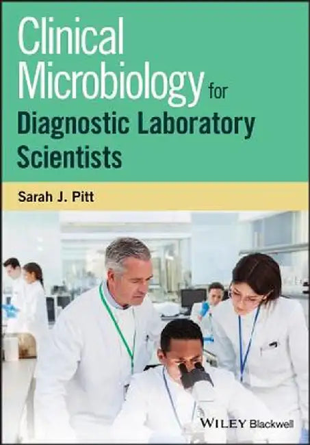Clinical Microbiology for Diagnostic Laboratory Scientists by Sarah Jane Pitt