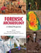 Forensic Archaeology: A Global Perspective by W. J. Mike Groen