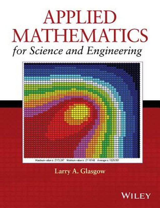 Applied Mathematics for Science and Engineering by Larry A. Glasgow