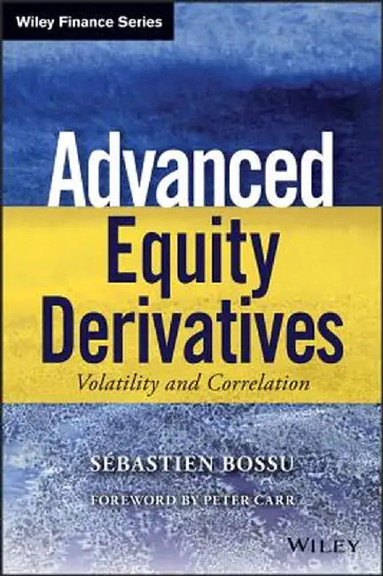 Advanced Equity Derivatives: Volatility and Correlation by Sebastien Bossu