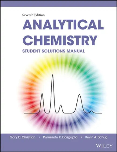 Student Solutions Manual to Accompany Christian's Analytical Chemistry 7e by Gary D. Christian
