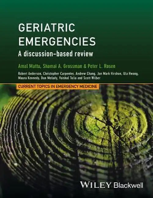 Geriatric Emergencies: A Discussion-Based Review by Amal Mattu