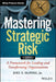 Mastering Strategic Risk: Framework for Leading and Transforming Organizations by Joel E. McPhee