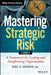 Mastering Strategic Risk: Framework for Leading and Transforming Organizations by Joel E. McPhee