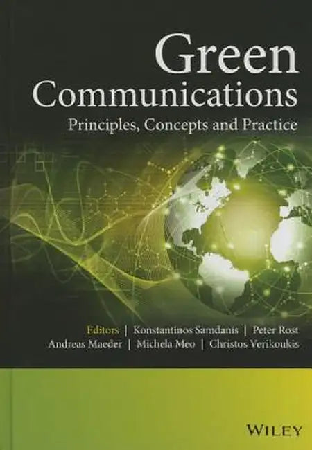 Green Communications: Principles, Concepts and Practice by Konstantinos Samdanis